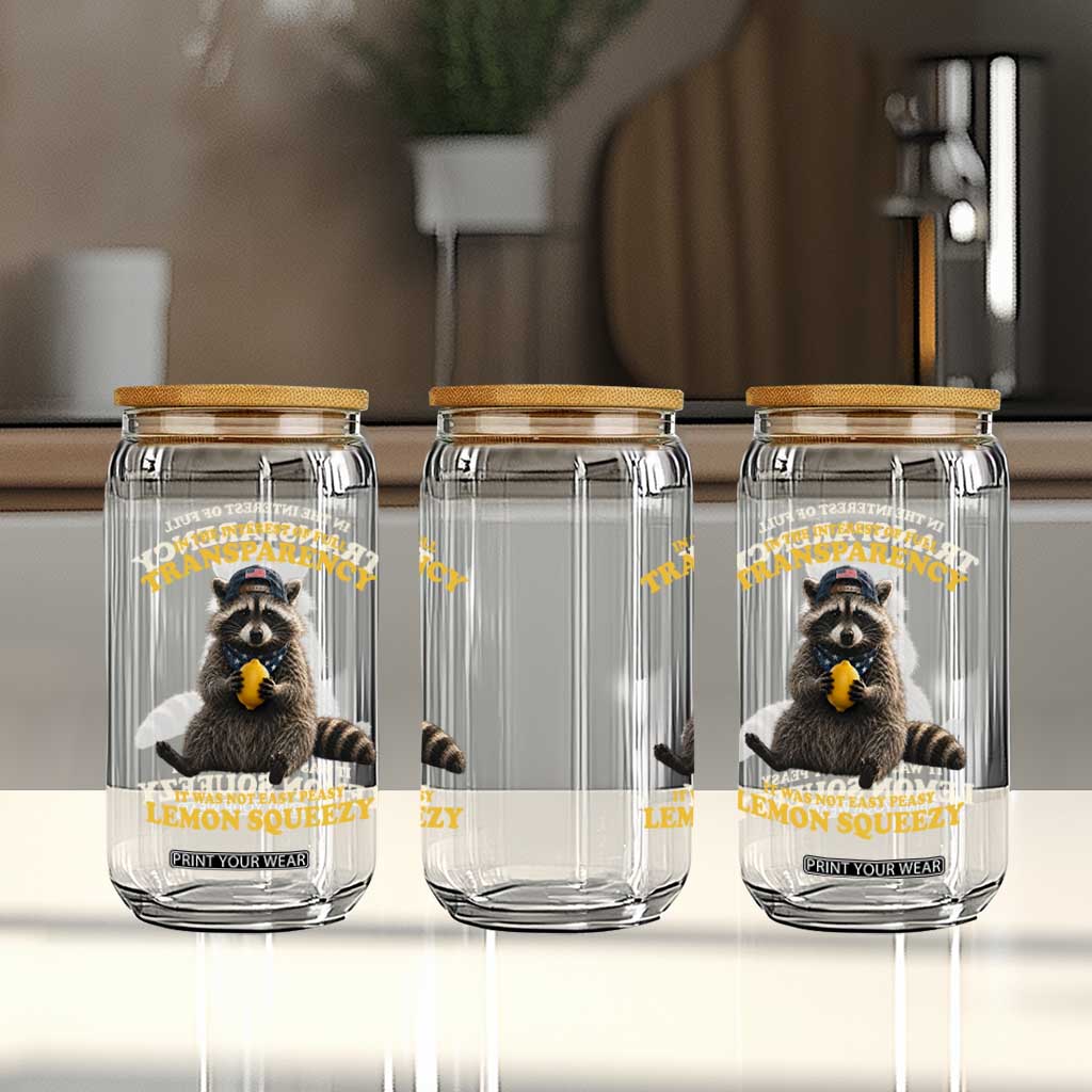 Funny Raccoon Meme Glass Can In The Interest Of Full Transparency It Was Not Easy Peasy Lemon Squeezy