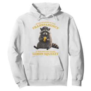 Funny Raccoon Meme Hoodie In The Interest Of Full Transparency It Was Not Easy Peasy Lemon Squeezy