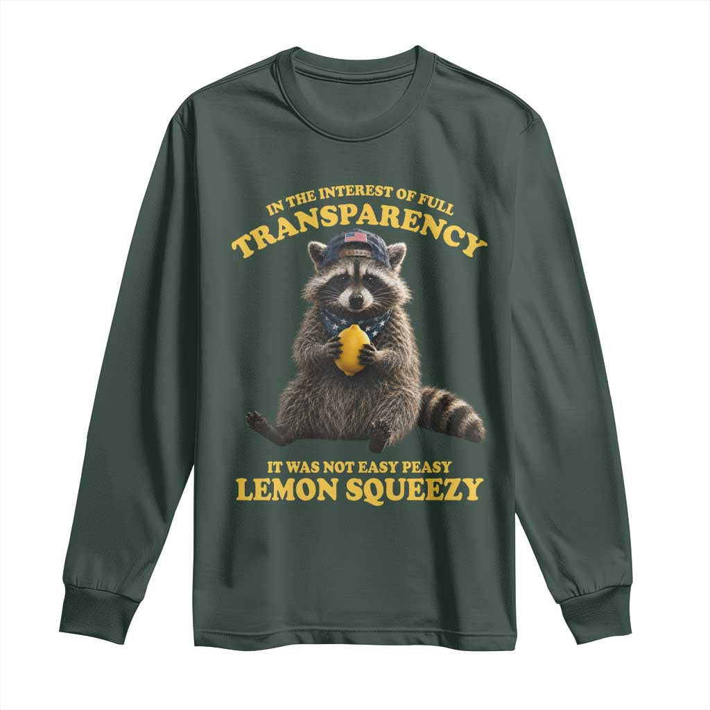 Funny Raccoon Meme Long Sleeve Shirt In The Interest Of Full Transparency It Was Not Easy Peasy Lemon Squeezy