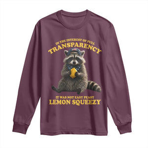 Funny Raccoon Meme Long Sleeve Shirt In The Interest Of Full Transparency It Was Not Easy Peasy Lemon Squeezy