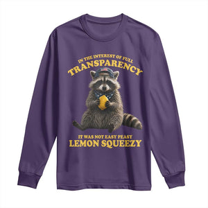 Funny Raccoon Meme Long Sleeve Shirt In The Interest Of Full Transparency It Was Not Easy Peasy Lemon Squeezy