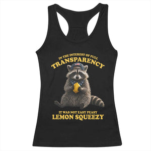 Funny Raccoon Meme Racerback Tank Top In The Interest Of Full Transparency It Was Not Easy Peasy Lemon Squeezy