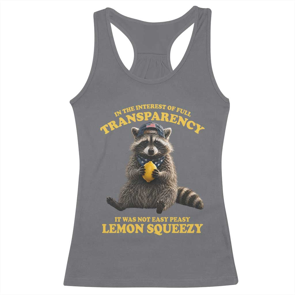 Funny Raccoon Meme Racerback Tank Top In The Interest Of Full Transparency It Was Not Easy Peasy Lemon Squeezy