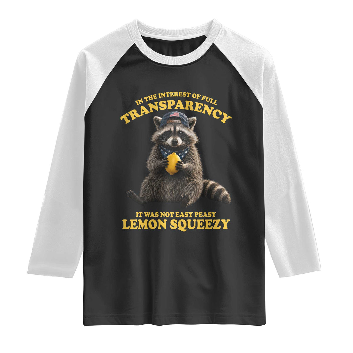 Funny Raccoon Meme Raglan Shirt In The Interest Of Full Transparency It Was Not Easy Peasy Lemon Squeezy