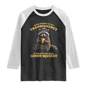 Funny Raccoon Meme Raglan Shirt In The Interest Of Full Transparency It Was Not Easy Peasy Lemon Squeezy