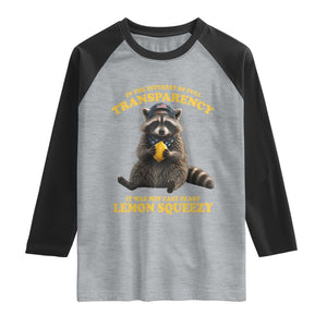 Funny Raccoon Meme Raglan Shirt In The Interest Of Full Transparency It Was Not Easy Peasy Lemon Squeezy