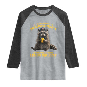 Funny Raccoon Meme Raglan Shirt In The Interest Of Full Transparency It Was Not Easy Peasy Lemon Squeezy