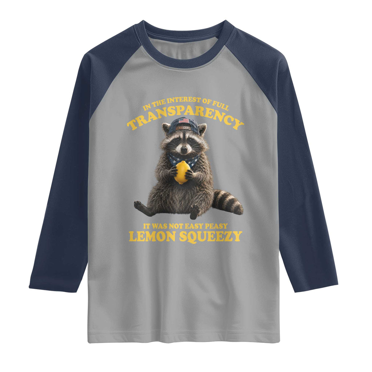 Funny Raccoon Meme Raglan Shirt In The Interest Of Full Transparency It Was Not Easy Peasy Lemon Squeezy
