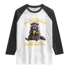 Funny Raccoon Meme Raglan Shirt In The Interest Of Full Transparency It Was Not Easy Peasy Lemon Squeezy