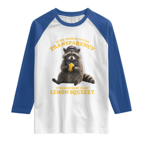 Funny Raccoon Meme Raglan Shirt In The Interest Of Full Transparency It Was Not Easy Peasy Lemon Squeezy