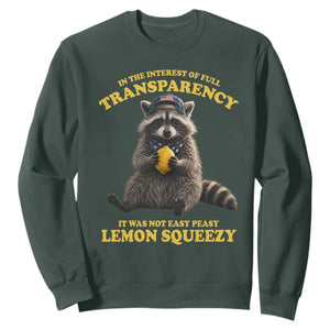 Funny Raccoon Meme Sweatshirt In The Interest Of Full Transparency It Was Not Easy Peasy Lemon Squeezy