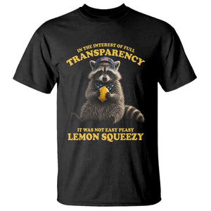 Funny Raccoon Meme T Shirt In The Interest Of Full Transparency It Was Not Easy Peasy Lemon Squeezy