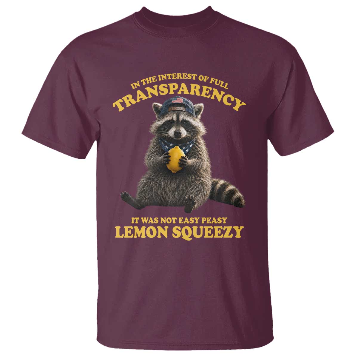 Funny Raccoon Meme T Shirt In The Interest Of Full Transparency It Was Not Easy Peasy Lemon Squeezy