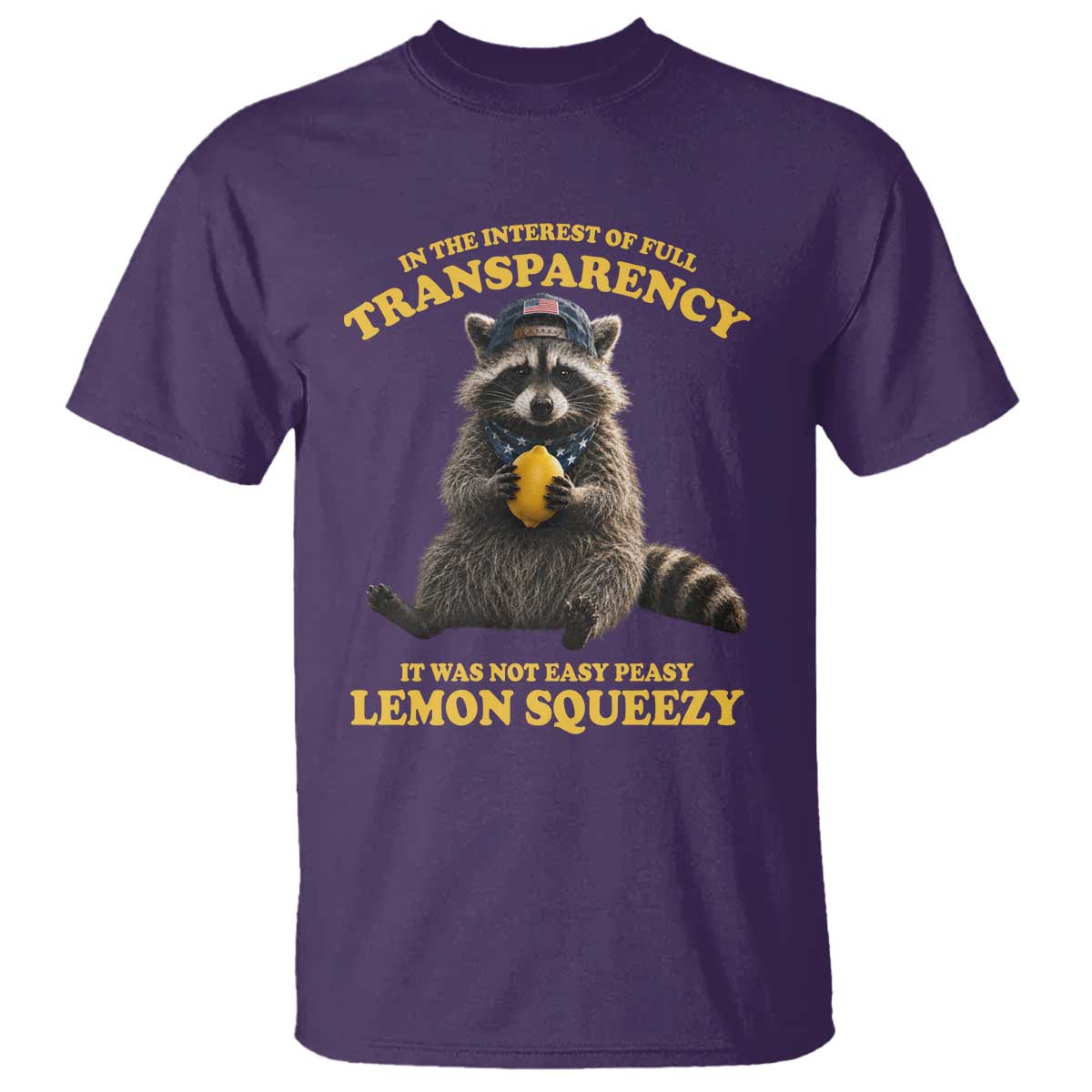 Funny Raccoon Meme T Shirt In The Interest Of Full Transparency It Was Not Easy Peasy Lemon Squeezy