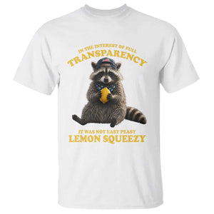 Funny Raccoon Meme T Shirt In The Interest Of Full Transparency It Was Not Easy Peasy Lemon Squeezy