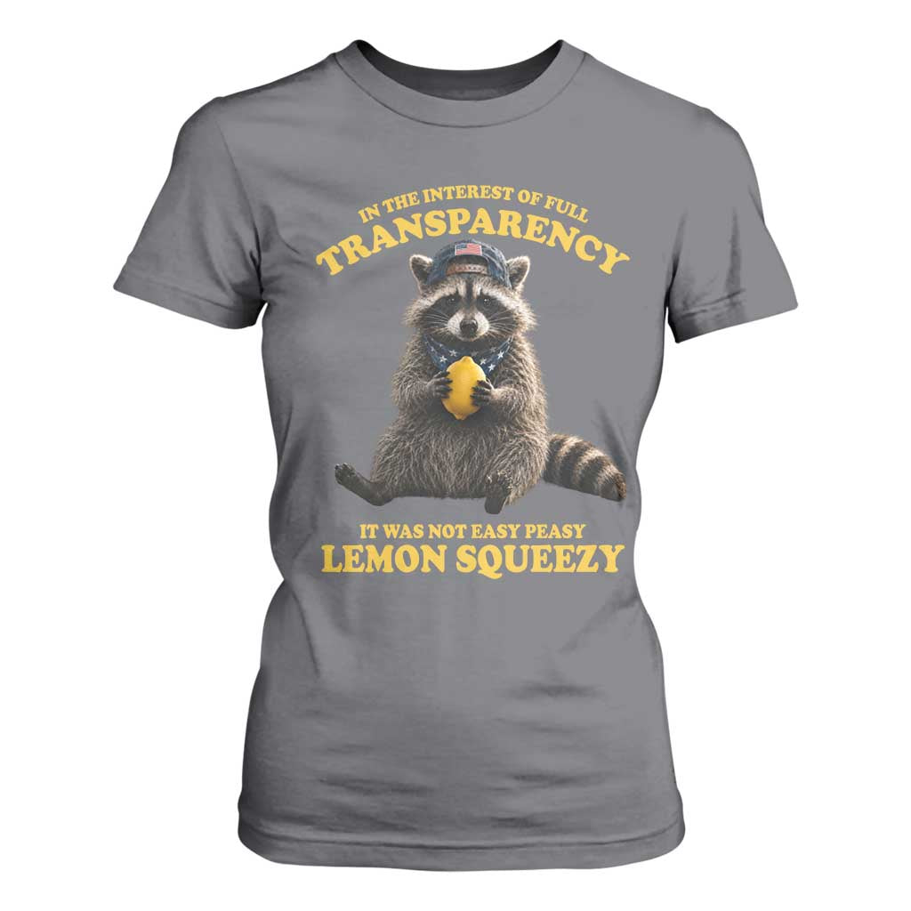 Funny Raccoon Meme T Shirt For Women In The Interest Of Full Transparency It Was Not Easy Peasy Lemon Squeezy