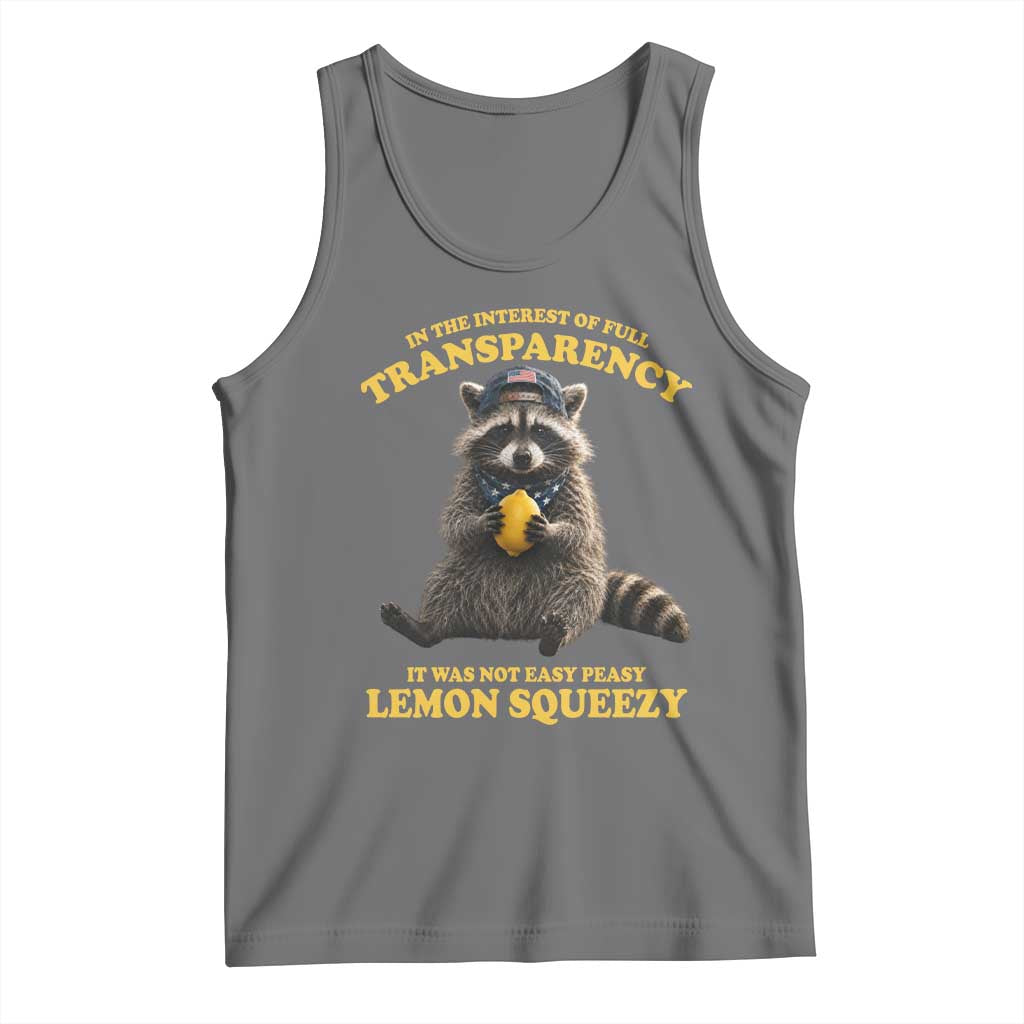 Funny Raccoon Meme Tank Top In The Interest Of Full Transparency It Was Not Easy Peasy Lemon Squeezy
