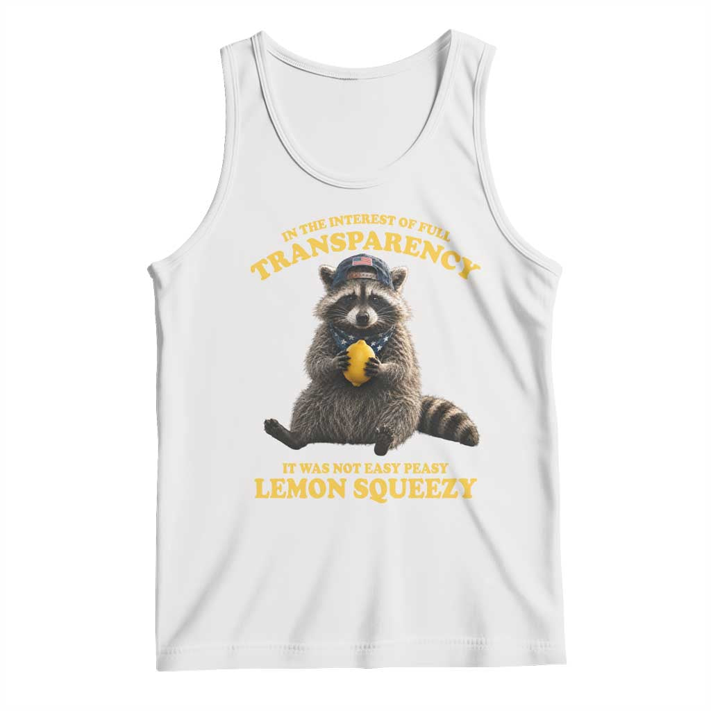Funny Raccoon Meme Tank Top In The Interest Of Full Transparency It Was Not Easy Peasy Lemon Squeezy