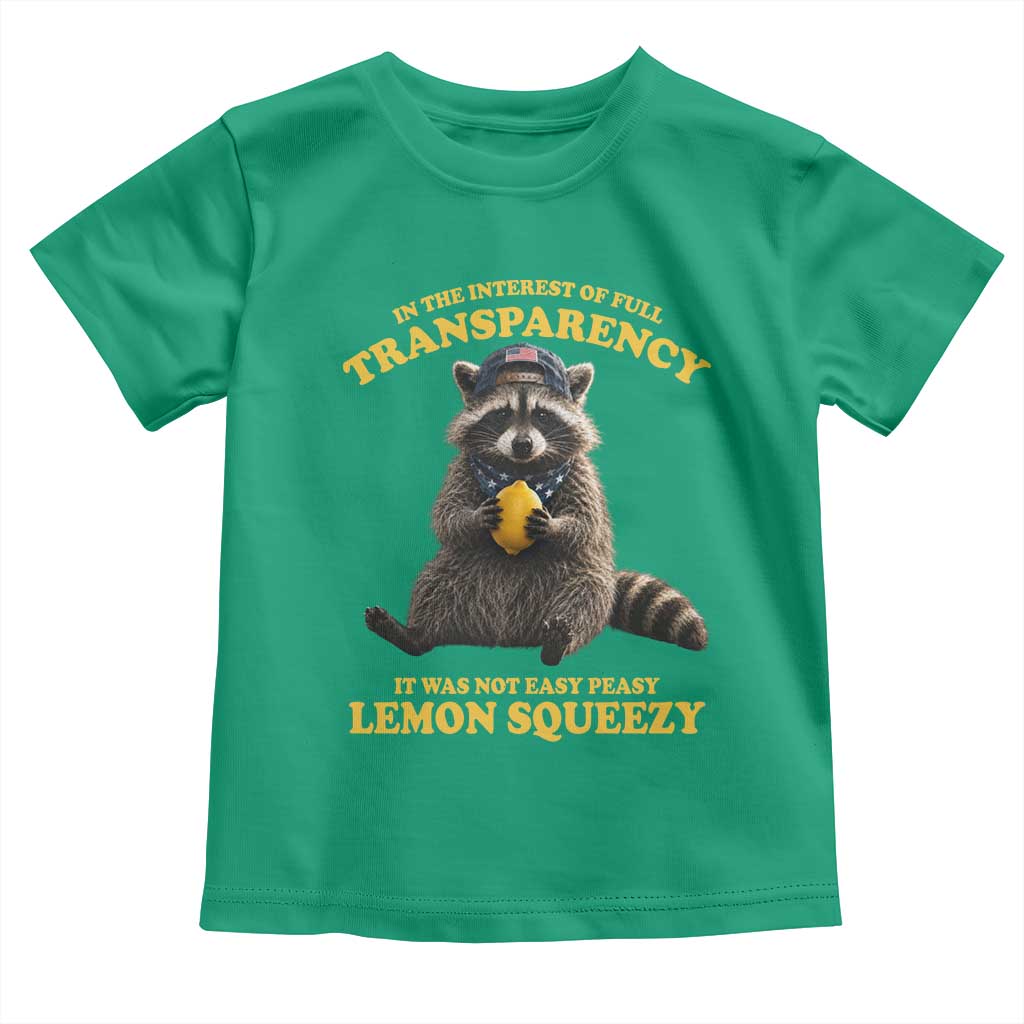 Funny Raccoon Meme Toddler T Shirt In The Interest Of Full Transparency It Was Not Easy Peasy Lemon Squeezy