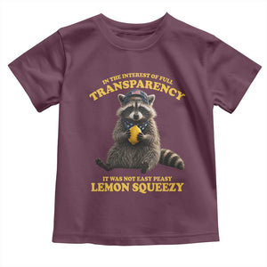 Funny Raccoon Meme Toddler T Shirt In The Interest Of Full Transparency It Was Not Easy Peasy Lemon Squeezy