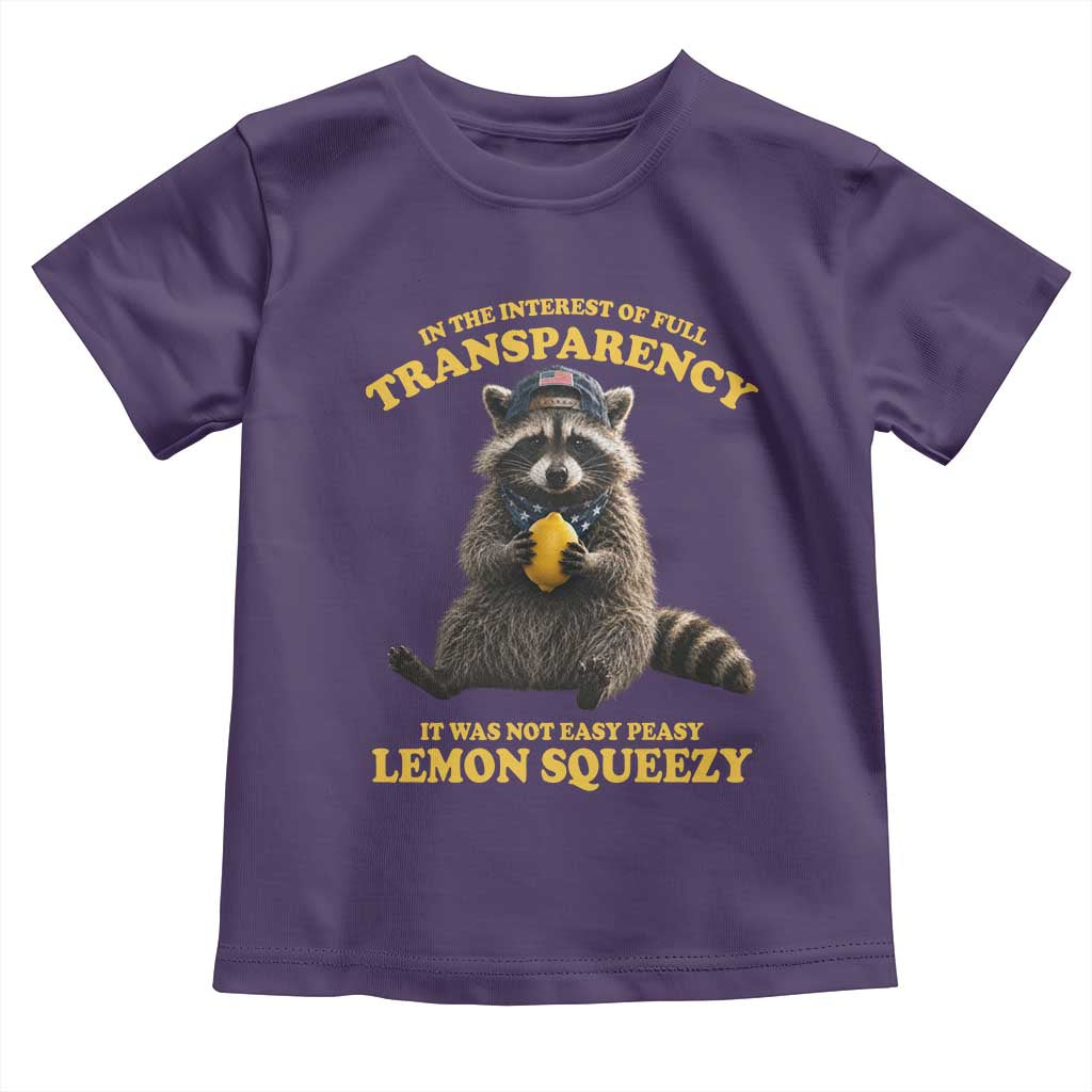 Funny Raccoon Meme Toddler T Shirt In The Interest Of Full Transparency It Was Not Easy Peasy Lemon Squeezy