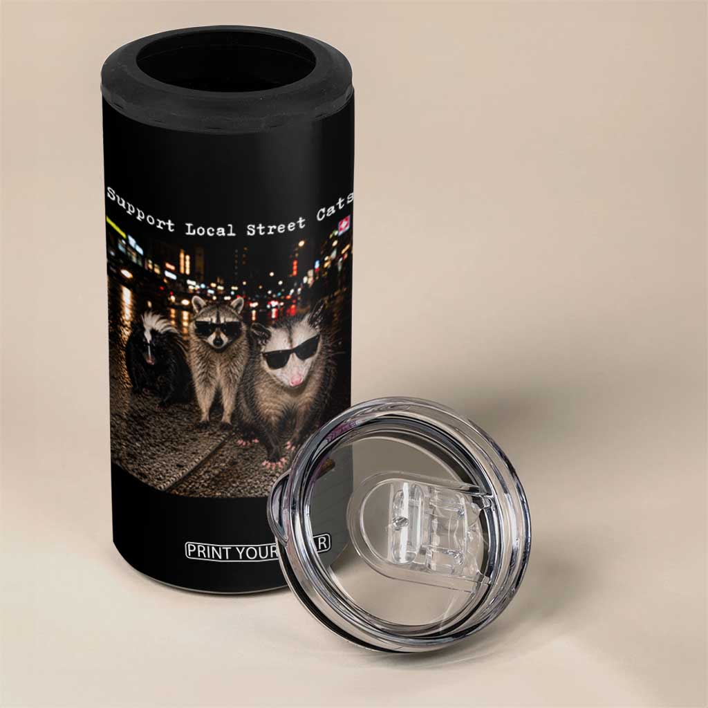 Support Local Street Cats 4 in 1 Can Cooler Tumbler Funny Raccoon Skunk Possum Animal Meme TS10 Print Your Wear