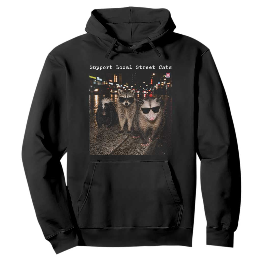 Support Local Street Cats Hoodie Funny Raccoon Skunk Possum Animal Meme