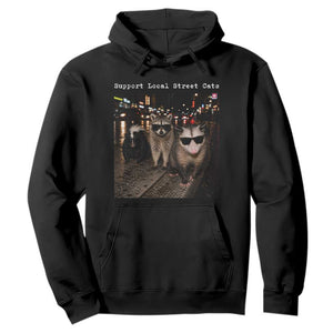 Support Local Street Cats Hoodie Funny Raccoon Skunk Possum Animal Meme