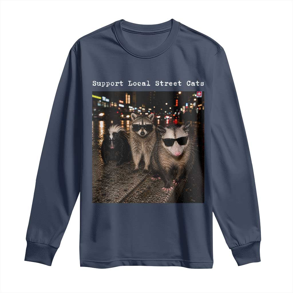 Support Local Street Cats Long Sleeve Shirt Funny Raccoon Skunk Possum Animal Meme