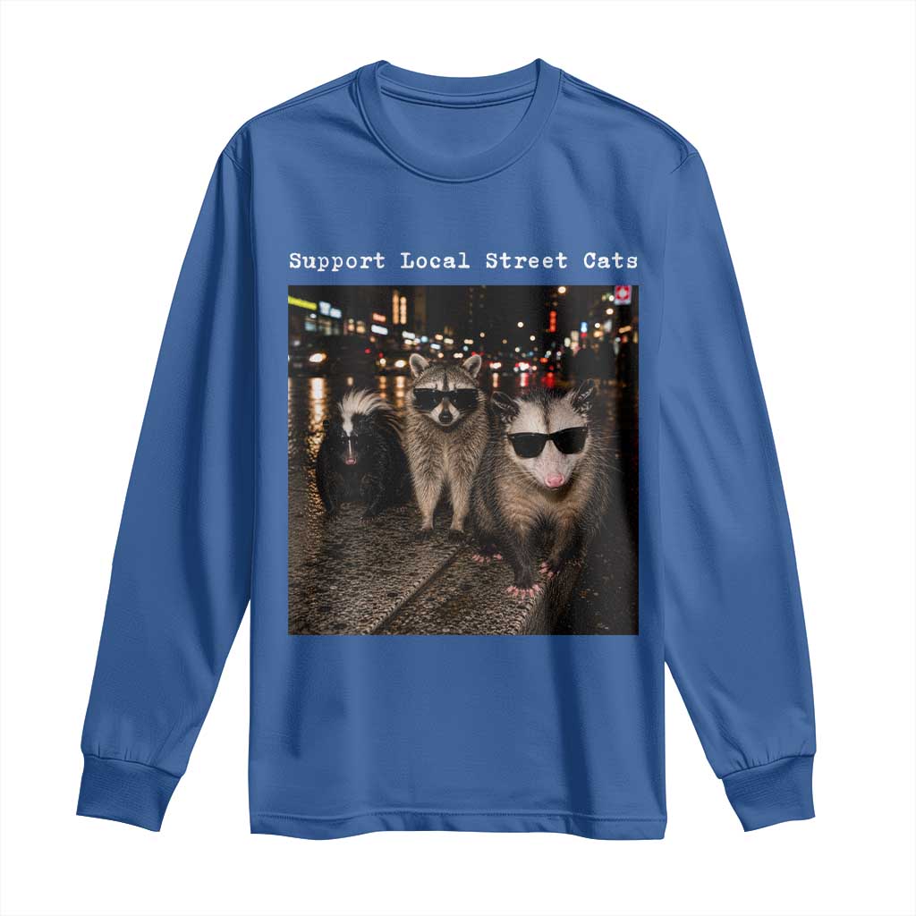 Support Local Street Cats Long Sleeve Shirt Funny Raccoon Skunk Possum Animal Meme