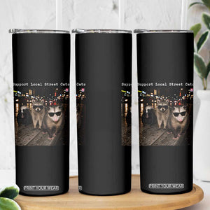 Support Local Street Cats Skinny Tumbler Funny Raccoon Skunk Possum Animal Meme TS10 Print Your Wear