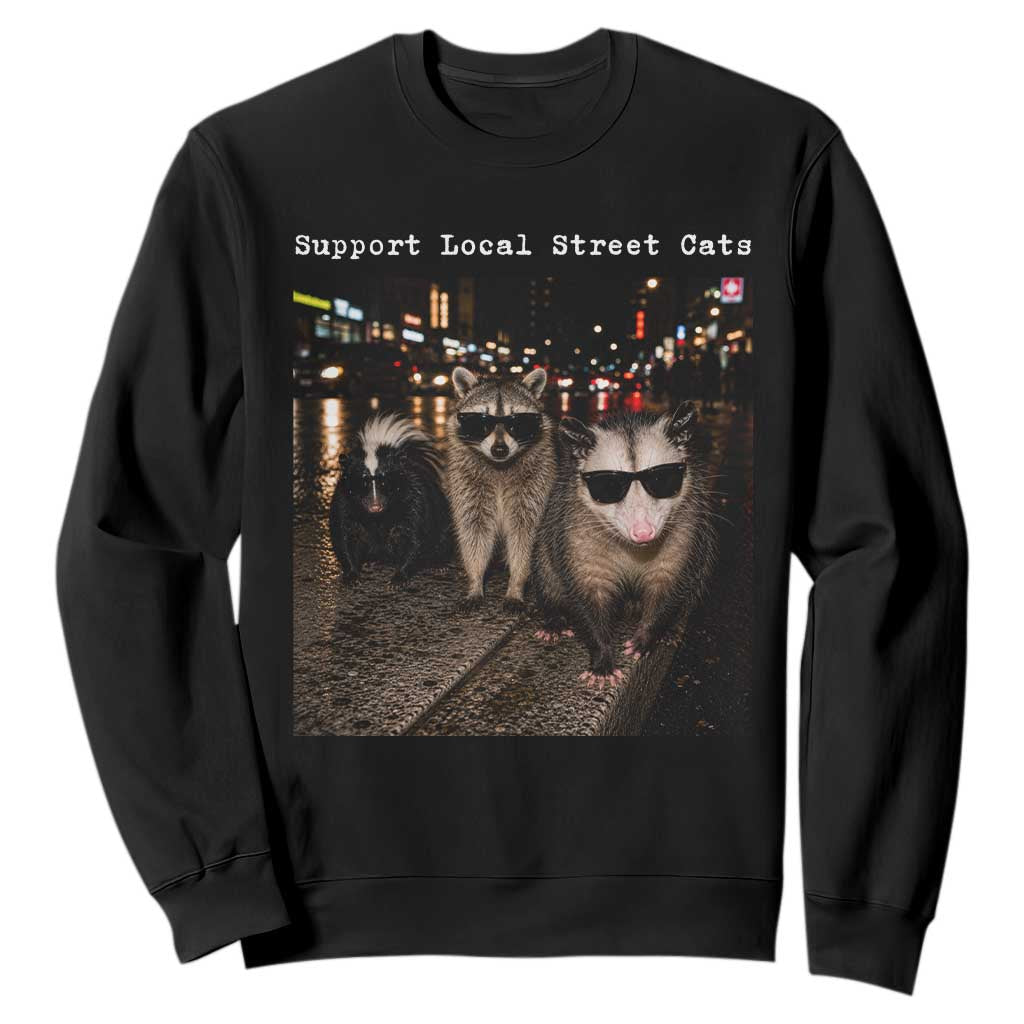 Support Local Street Cats Sweatshirt Funny Raccoon Skunk Possum Animal Meme