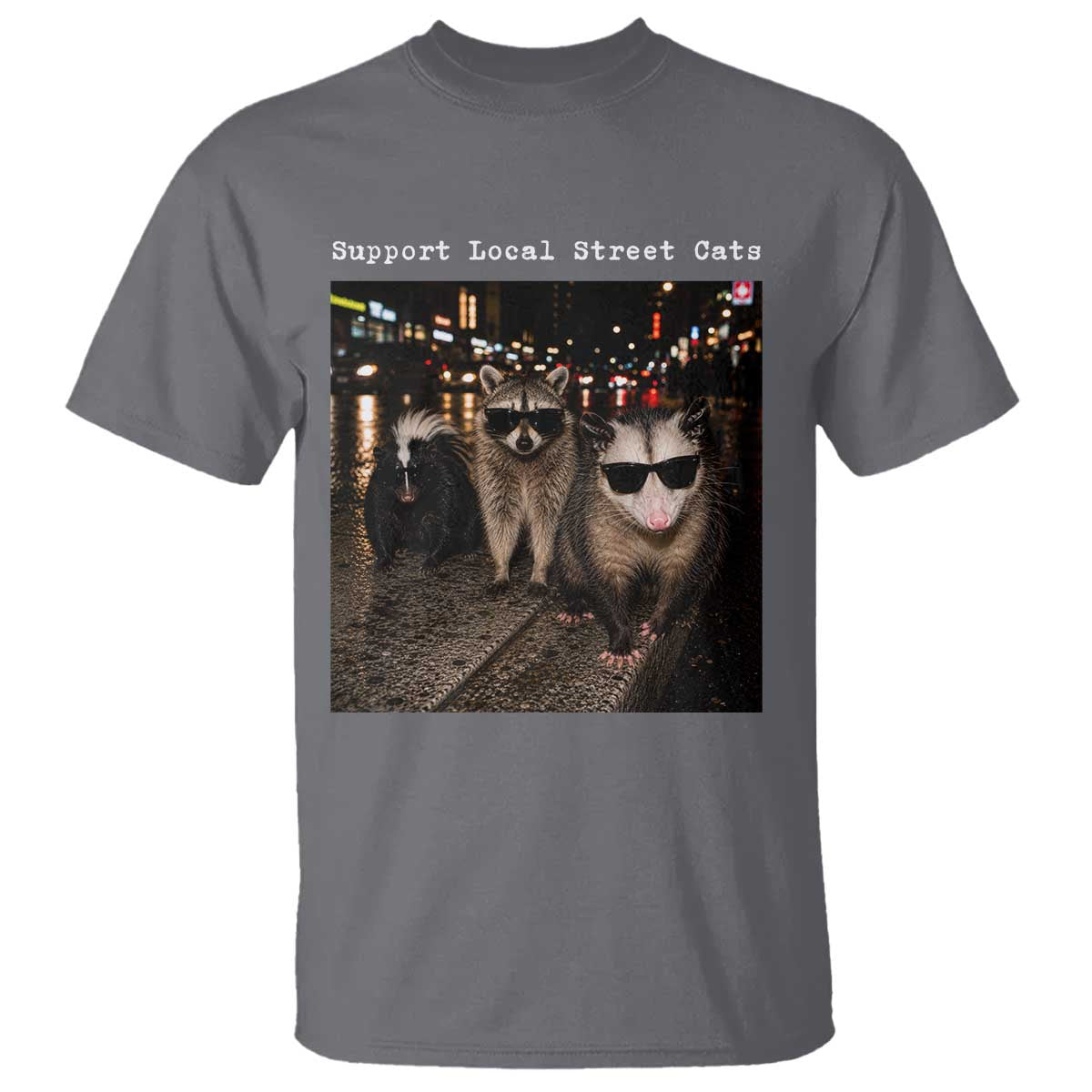 Support Local Street Cats T Shirt Funny Raccoon Skunk Possum Animal Meme