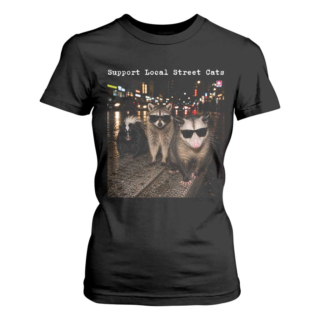 Support Local Street Cats T Shirt For Women Funny Raccoon Skunk Possum Animal Meme