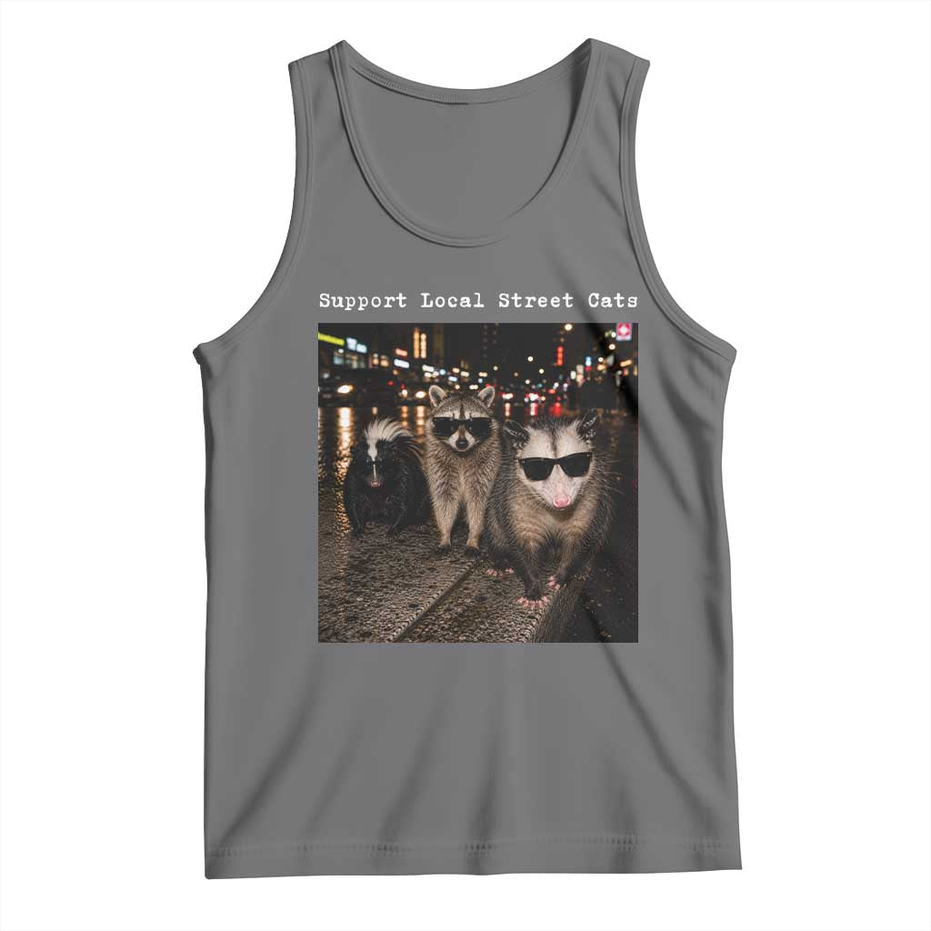 Support Local Street Cats Tank Top Funny Raccoon Skunk Possum Animal Meme