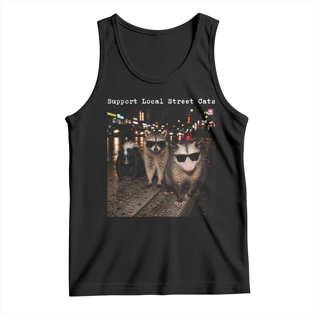 Support Local Street Cats Tank Top Funny Raccoon Skunk Possum Animal Meme TS10 Black Print Your Wear
