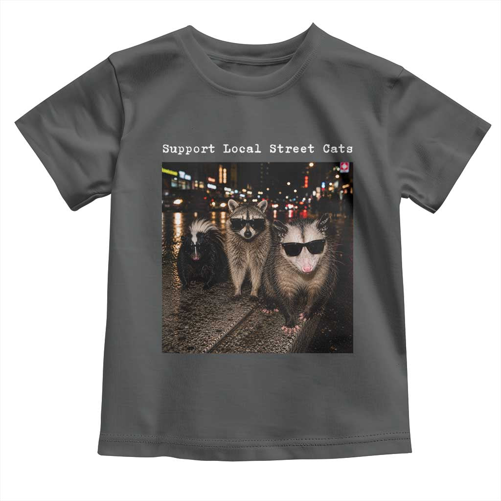 Support Local Street Cats Toddler T Shirt Funny Raccoon Skunk Possum Animal Meme