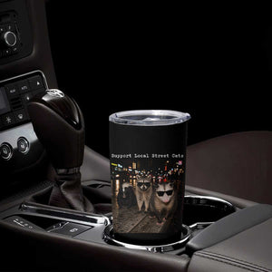 Support Local Street Cats Tumbler Cup Funny Raccoon Skunk Possum Animal Meme