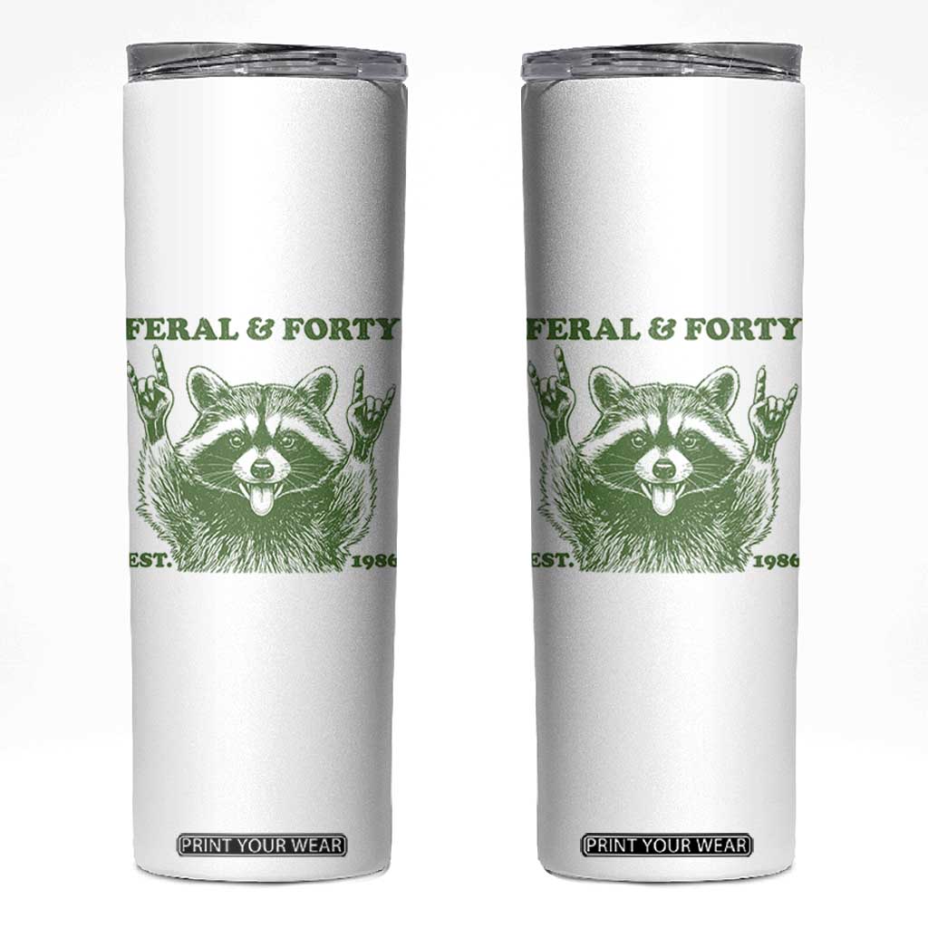 Raccoon 40th Birthday Skinny Tumbler Funny Feral And Forty Vintage 1986 40 Year Old Gift TS10 White Print Your Wear
