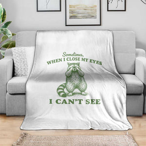Funny Raccoon Meme Throw Blanket Sometimes When I Close My Eyes I Cant See Vintage Trash Panda