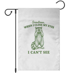 Funny Raccoon Meme Garden Flag Sometimes When I Close My Eyes I Cant See Vintage Trash Panda
