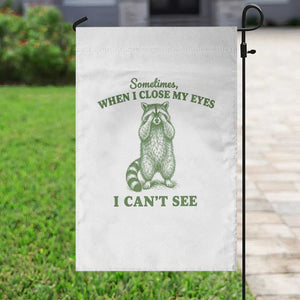 Funny Raccoon Meme Garden Flag Sometimes When I Close My Eyes I Cant See Vintage Trash Panda