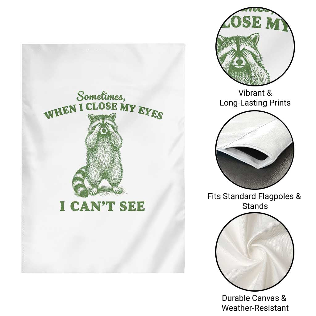 Funny Raccoon Meme Garden Flag Sometimes When I Close My Eyes I Cant See Vintage Trash Panda
