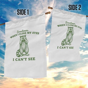 Funny Raccoon Meme Garden Flag Sometimes When I Close My Eyes I Cant See Vintage Trash Panda