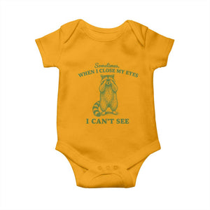 Funny Raccoon Meme Baby Onesie Sometimes When I Close My Eyes I Cant See Vintage Trash Panda