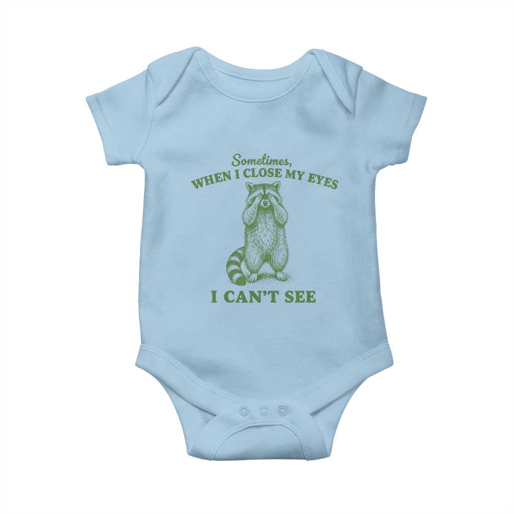 Funny Raccoon Meme Baby Onesie Sometimes When I Close My Eyes I Cant See Vintage Trash Panda