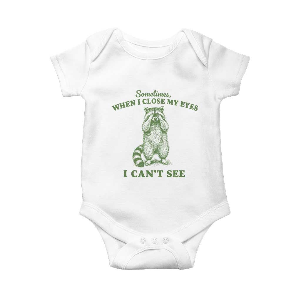 Funny Raccoon Meme Baby Onesie Sometimes When I Close My Eyes I Cant See Vintage Trash Panda