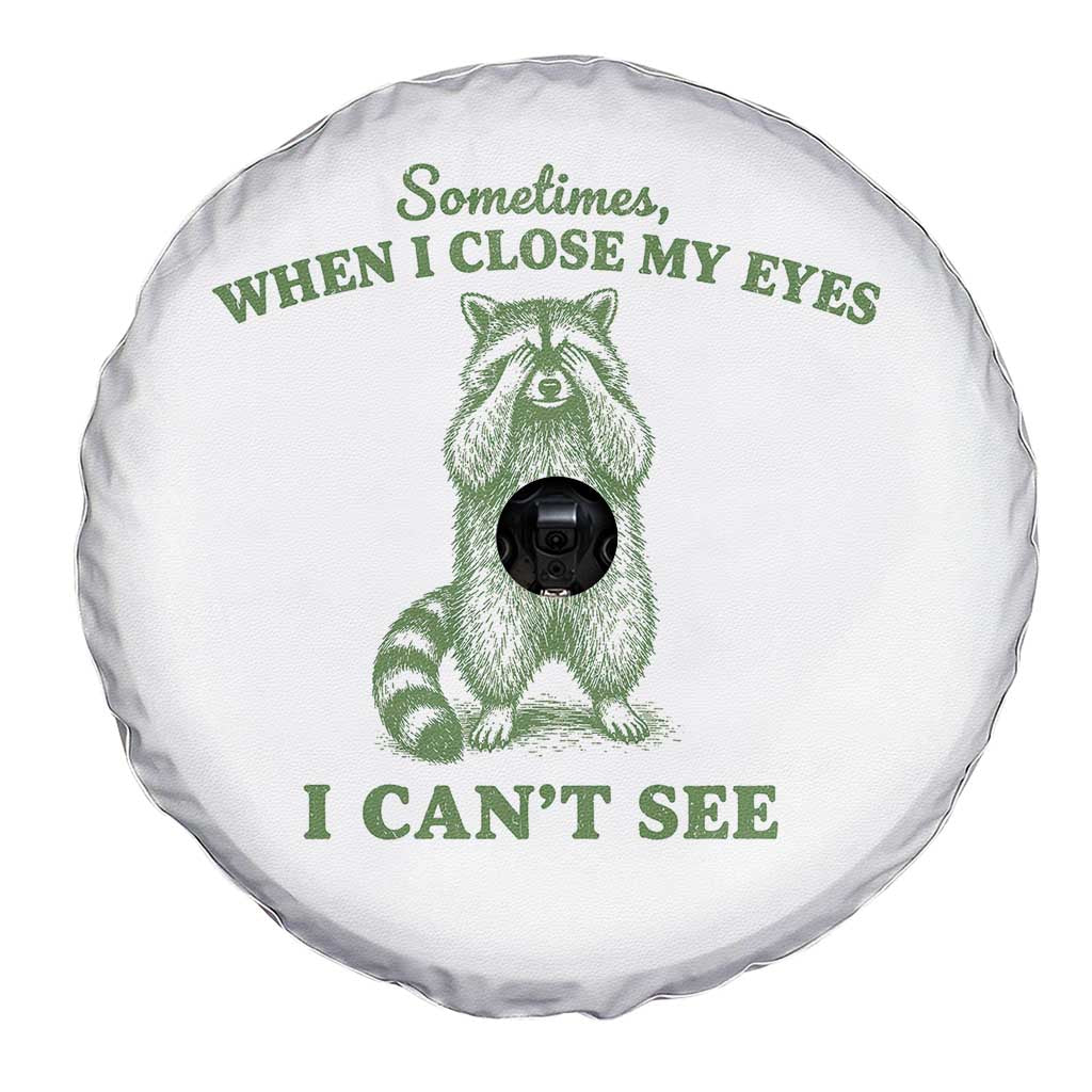 Funny Raccoon Meme Spare Tire Cover Sometimes When I Close My Eyes I Cant See Vintage Trash Panda