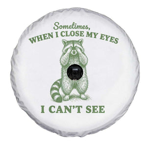 Funny Raccoon Meme Spare Tire Cover Sometimes When I Close My Eyes I Cant See Vintage Trash Panda