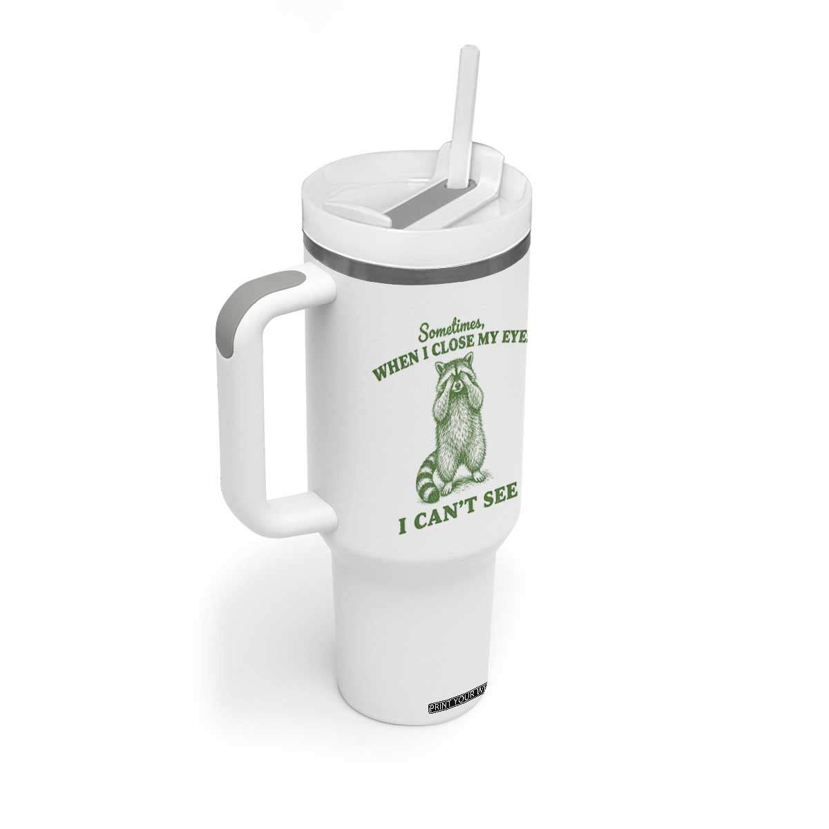 Funny Raccoon Meme Tumbler With Handle Sometimes When I Close My Eyes I Cant See Vintage Trash Panda